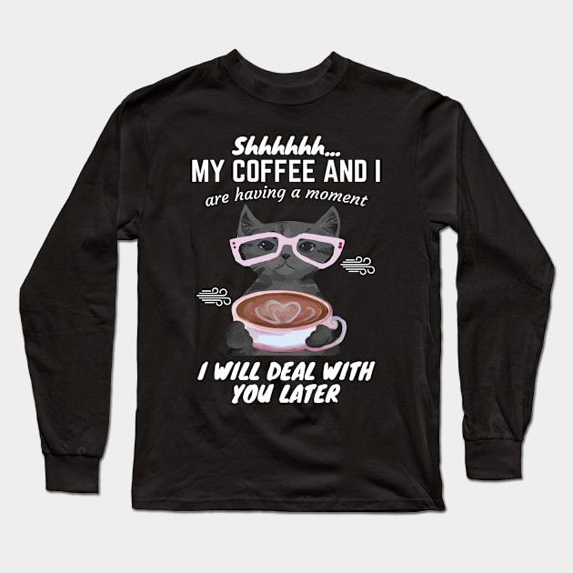 My Coffee And I Are Having A Moment - Funny Cat Long Sleeve T-Shirt by Zone32